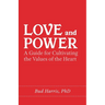 Love and Power: A Guide for Cultivating the Values of the Heart