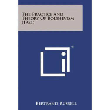 The Practice and Theory of Bolshevism (1921)