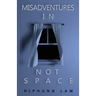 Misadventures in Not Space