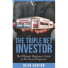 The Triple Net Investor: The Ultimate Beginner's Guide to Net Lease Properties