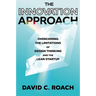 The Innovation Approach: Overcoming the Limitations of Design Thinking and the Lean Startup