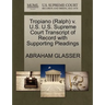 Tropiano (Ralph) V. U.S. U.S. Supreme Court Transcript of Record with Supporting Pleadings