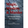 Magic, Mystery & Murder: 2nd Thursday Writers Short Story Anthology