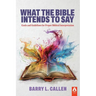 What the Bible Intends to Say: Goals and Guidelines for Proper Biblical Interpretation