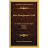 John Ploughman's Talk: Or Plain Advice For Plain People (1896)