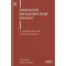 Innovative Infrastructure Finance: A Guide for State and Local Governments