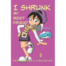 I Shrunk My Best Friend! - Book 1 - Ooops!
