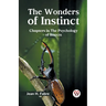 The Wonders of Instinct Chapters in the Psychology of Insects