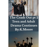 The Crash Out: Teen and Adult Drama: Teen and Adult Drama
