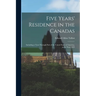 Five Years' Residence in the Canadas: Including a Tour Through Part of the United States of America, in the Year 1823