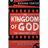 The Kingdom of God - The Director's Cut: Understanding the Greatest Show on Earth