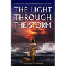 Light Through the Storm: A Heroic Ww2 Historical Novel Based on a True Story