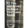 12 Tips and Tricks to Boost Your Sales Today: Innovation and Creativity to Grow Your Business