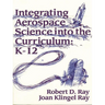 Integrating Aerospace Science Into the Curriculum: K-12