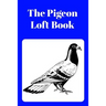The Pigeon Loft Book: Racing and Breeding Loft Book With Blue Cover