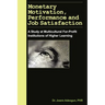 Monetary Motivation, Performance and Job Satisfaction
