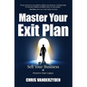 Master Your Exit Plan: Sell Your Business, Preserve Your Legacy, 2nd Edition