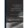 A Complete Course in Dressmaking, (Vol. 7, Coats); 7