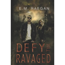 Defy The Ravaged: A Dystopian Romance