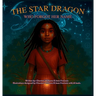 The Star Dragon Who Forgot Her Name: A Magical Afrofuturistic Fantasy About Starseeds, Self-Discovery, and Remembering Your Power