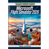 Game Guide Book For Microsoft Flight Simulator 2020 (New Updated)