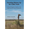 Traveling History Up the Cattle Trails: A Road Tripper's Guide to the Cattle Roads of the Southwest