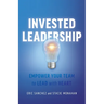 Invested Leadership: Empower Your Team to Lead with Heart