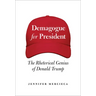 Demagogue for President: The Rhetorical Genius of Donald Trump