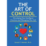 The Art of Control: Developing Your Intelligent Emotions and Managing Your Life