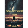 The Hardest Words to Say