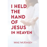 I Held the Hand of Jesus in Heaven