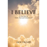 I Believe: A True Story of Faith, Trust and Commitment