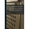 Indian Clubs, Dumb-bells, and Sword Exercises