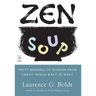 Zen Soup: Tasty Morsels of Wisdom from Great Minds East & West