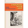 Laughing with God: Humor, Culture, and Transformation