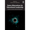 Future Alternatives for Educational Leadership: Diversity, Inclusion, Equity and Democracy