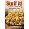 Stuff It!: Leave Boxed Stuffing Behind Forever
