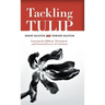 Tackling Tulip: Exposing the Biblical, Theological, and Practical Errors of Calvinism