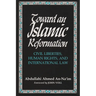 Toward an Islamic Reformation: Civil Liberties, Human Rights, and International Law