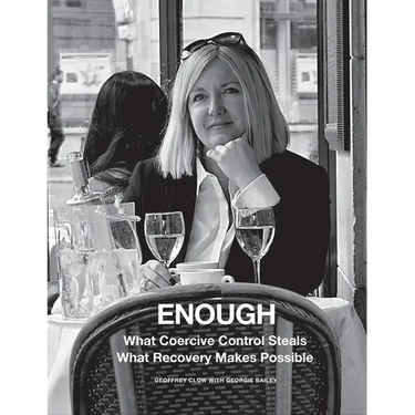 Enough: What Coercive Control Steals. What Recovery Makes Possible