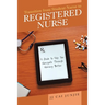 Transition from Student Nurse to Registered Nurse: A Guide to Help You Navigate Through Nursing Better