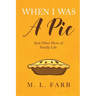 When I Was a Pie: And Other Slices of Family Life