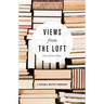 Views from the Loft: A Portable Writer's Workshop
