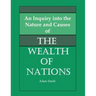 An Inquiry into the Nature and Causes of the Wealth of Nations