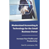 Modernized Accounting & Technology for the Small Business Owner: Increase Your Business Profits and Productivity