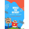 Would You Rather Animal Book: Game book for kids ages 8-12 years old