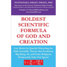 Boldest Scientific Formula of God and Creation: Live Better by Quickly Mastering the Only Scientific Theory That Evolution, Big Bang, AI, and Some Rel