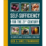 Self-Sufficiency for the 21st Century: The Complete Guide to Sustainable Living Today