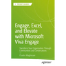 Engage, Excel, and Elevate with Microsoft Viva Engage: Transform Your Organization Through Communities and Conversations