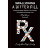 Swallowing A Bitter Pill: How Prescription and Over-The-Counter Drug Abuse is Ruining Lives - My Story